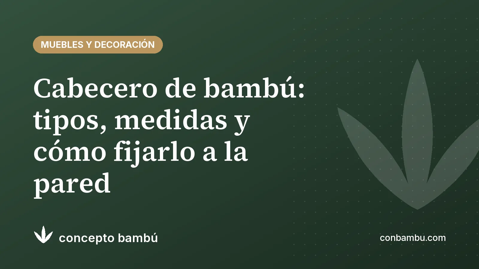 Portada del artículo «Cabecero de bambú: tipos, medidas y cómo fijarlo» con el logotipo de Concepto Bambú