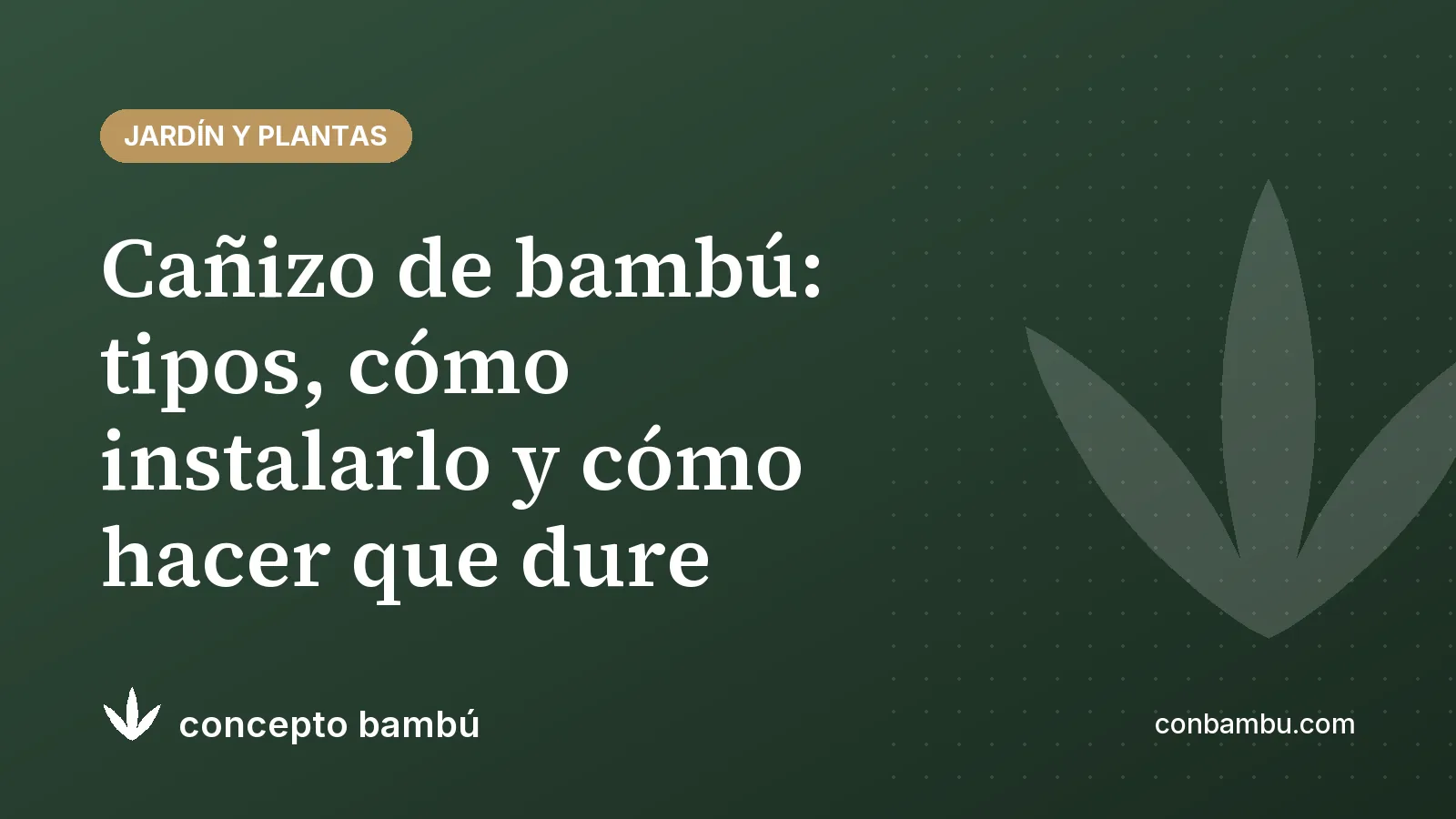Portada del artículo «Cañizo de bambú: tipos, cómo instalarlo y cómo hacer que dure» con el logotipo de Concepto Bambú