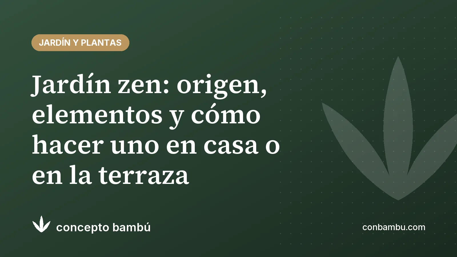 Portada del artículo «Jardín zen: origen, elementos y cómo hacer uno en casa» con el logotipo de Concepto Bambú
