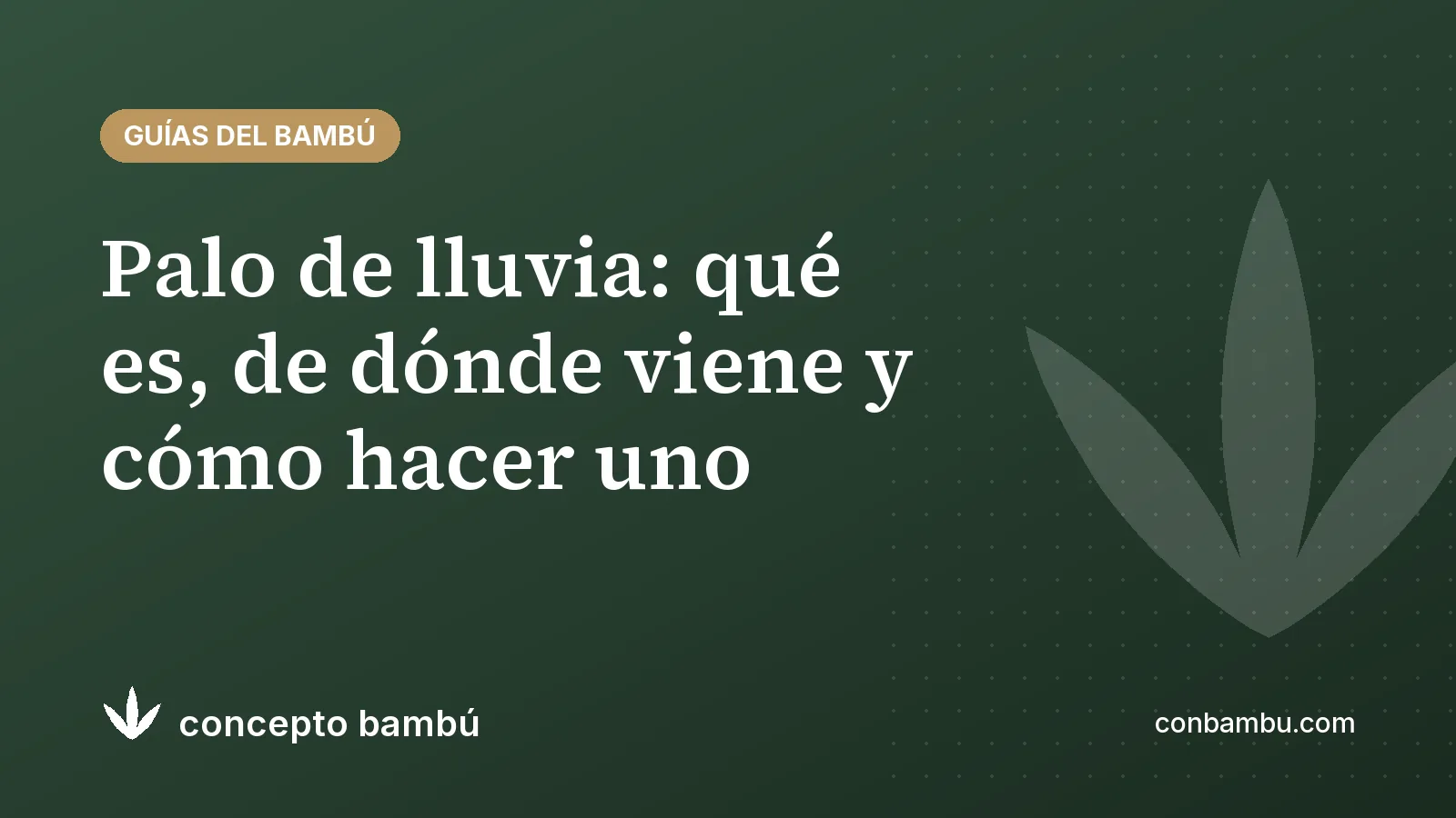 Portada del artículo «Palo de lluvia: qué es, de dónde viene y cómo hacer uno» con el logotipo de Concepto Bambú