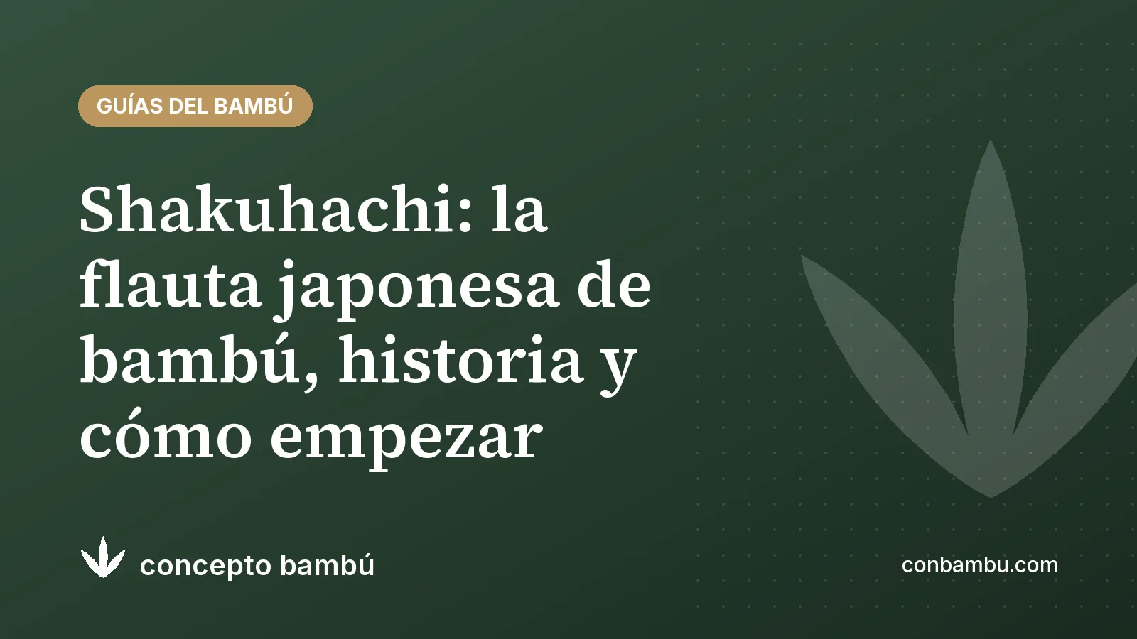 Portada del artículo «Shakuhachi: la flauta japonesa de bambú» con el logotipo de Concepto Bambú