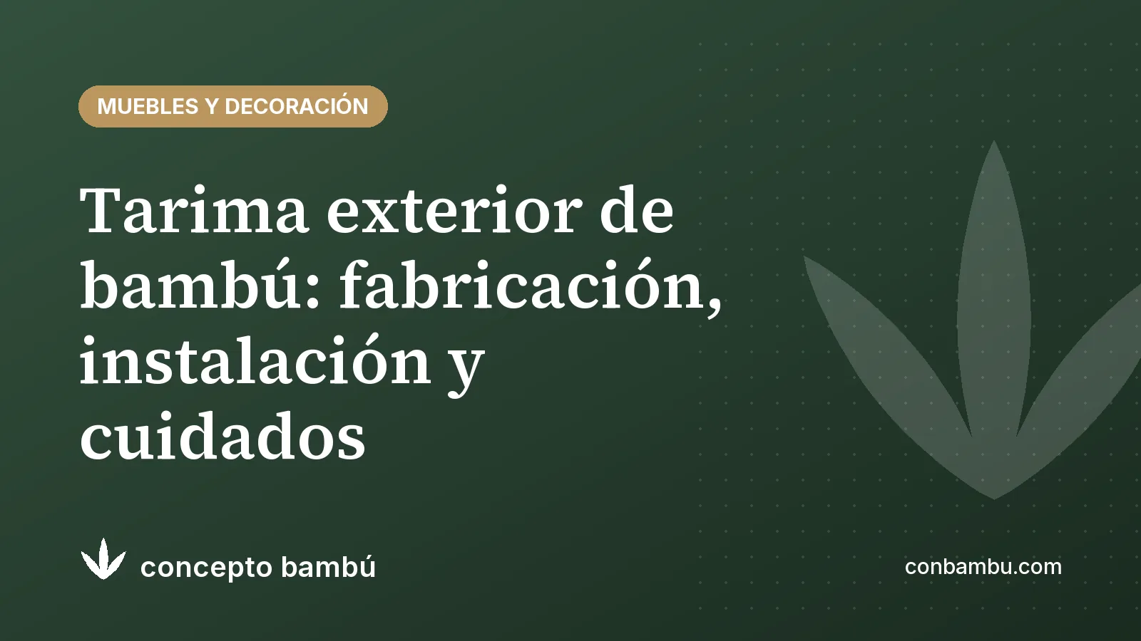 Portada del artículo «Tarima exterior de bambú: fabricación, instalación y cuidados» con el logotipo de Concepto Bambú